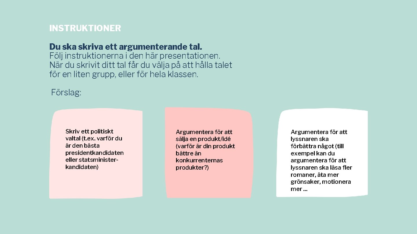 INSTRUKTIONER Du ska skriva ett argumenterande tal. Följ instruktionerna i den här presentationen. När