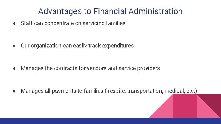 Advantages to Financial Administration ● Staff can concentrate on servicing families ● Our organization