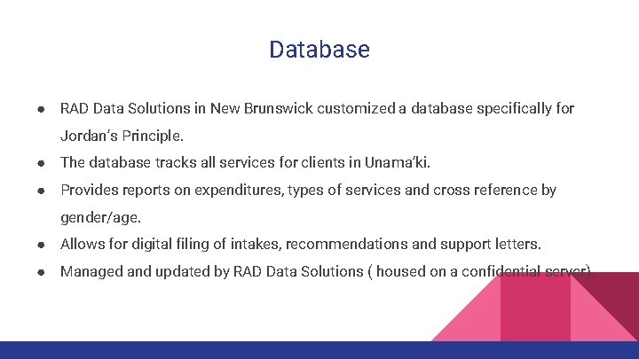 Database ● RAD Data Solutions in New Brunswick customized a database specifically for Jordan’s