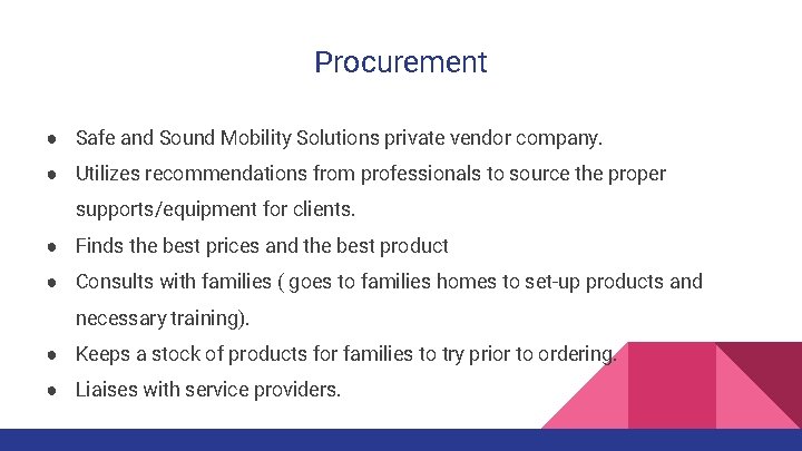 Procurement ● Safe and Sound Mobility Solutions private vendor company. ● Utilizes recommendations from