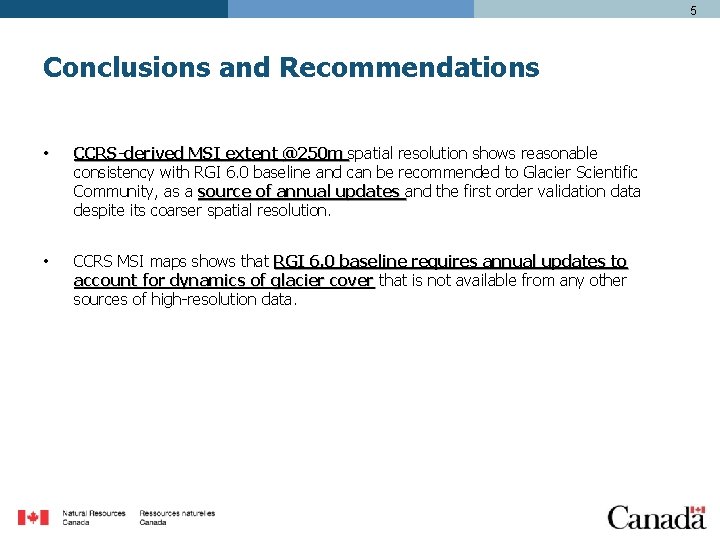 5 Conclusions and Recommendations • CCRS-derived MSI extent @250 m spatial resolution shows reasonable