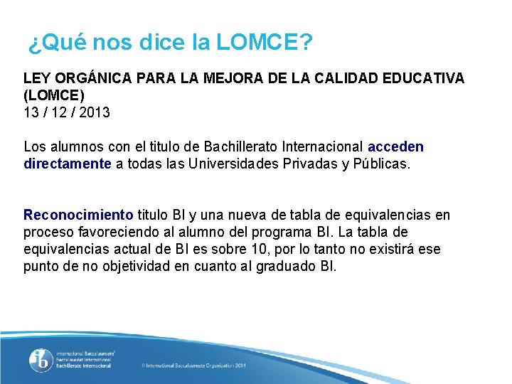 ¿Qué nos dice la LOMCE? LEY ORGÁNICA PARA LA MEJORA DE LA CALIDAD EDUCATIVA