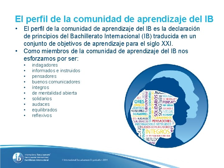 El perfil de la comunidad de aprendizaje del IB • El perfil de la