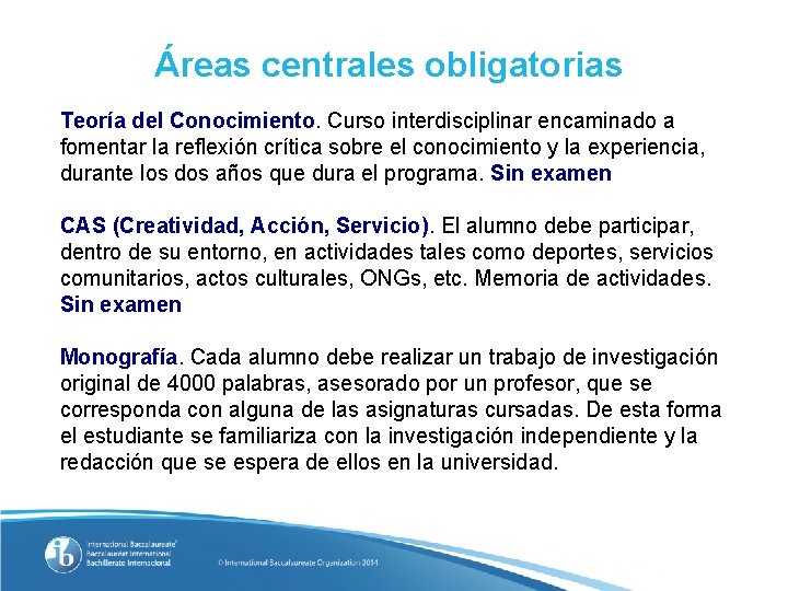 Áreas centrales obligatorias Teoría del Conocimiento. Curso interdisciplinar encaminado a fomentar la reflexión crítica