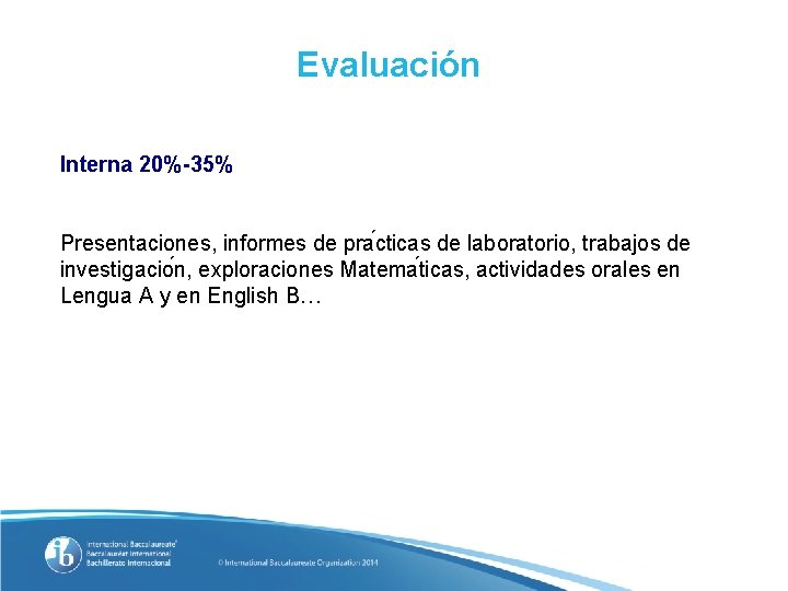 Evaluación Interna 20%-35% Presentaciones, informes de pra cticas de laboratorio, trabajos de investigacio n,