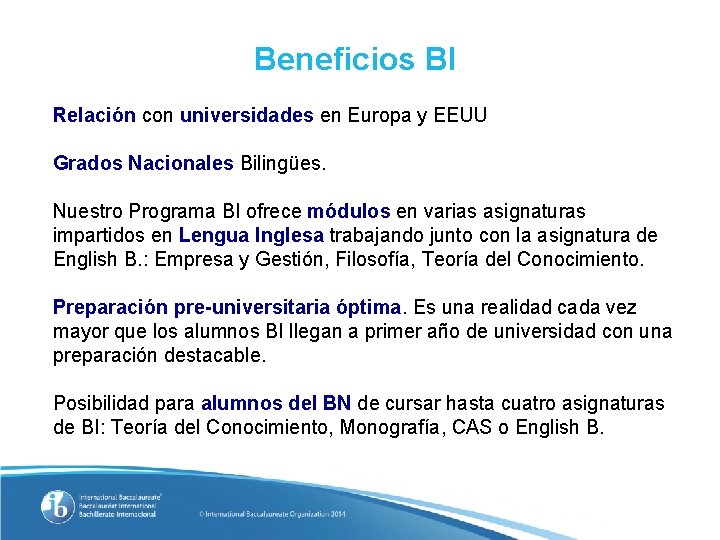 Beneficios BI Relación con universidades en Europa y EEUU Grados Nacionales Bilingües. Nuestro Programa