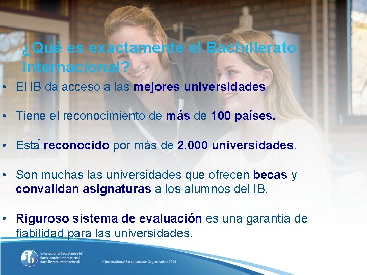 ¿Qué es exactamente el Bachillerato Internacional? • El IB da acceso a las mejores