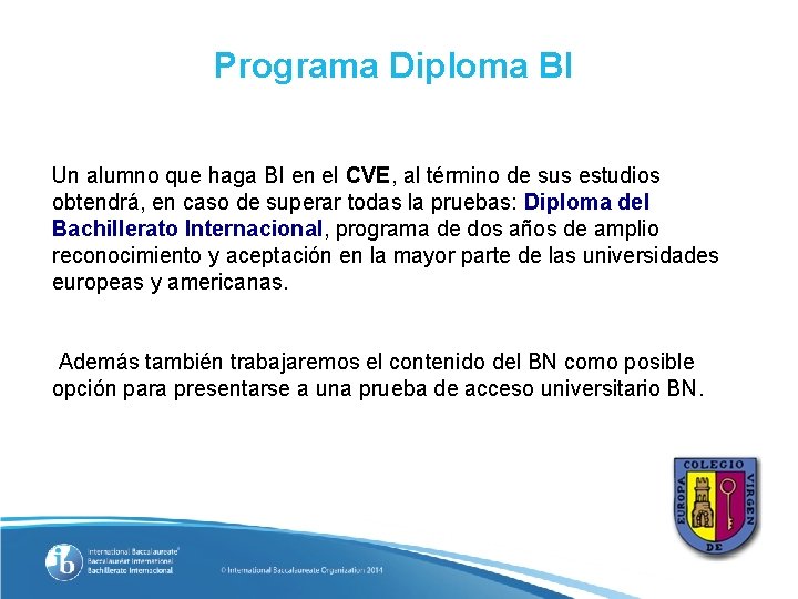 Programa Diploma BI Un alumno que haga BI en el CVE, al término de