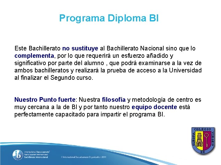 Programa Diploma BI Este Bachillerato no sustituye al Bachillerato Nacional sino que lo complementa,