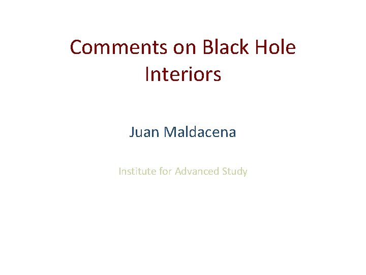 Comments on Black Hole Interiors Juan Maldacena Institute for Advanced Study 