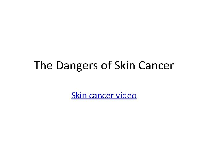 The Dangers of Skin Cancer Skin cancer video 