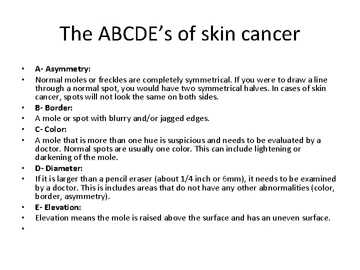 The ABCDE’s of skin cancer • • • A- Asymmetry: Normal moles or freckles