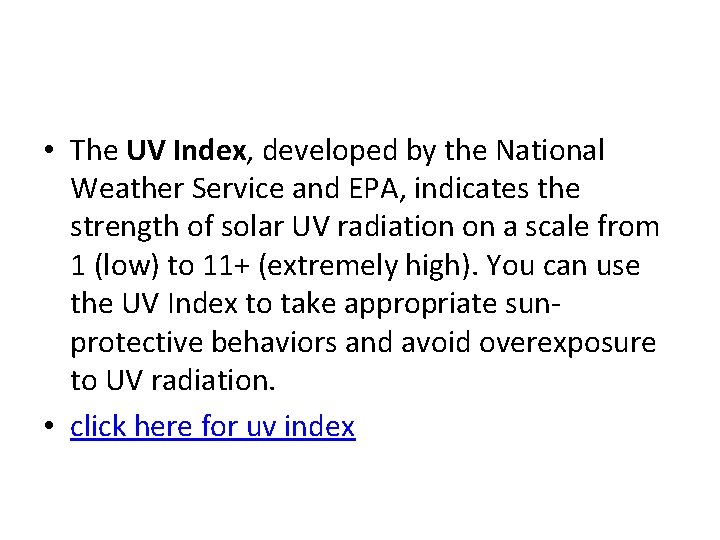  • The UV Index, developed by the National Weather Service and EPA, indicates