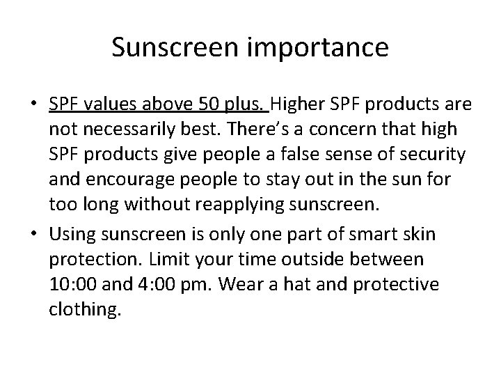 Sunscreen importance • SPF values above 50 plus. Higher SPF products are not necessarily