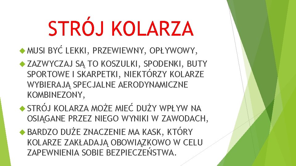 STRÓJ KOLARZA MUSI BYĆ LEKKI, PRZEWIEWNY, OPŁYWOWY, ZAZWYCZAJ SĄ TO KOSZULKI, SPODENKI, BUTY SPORTOWE