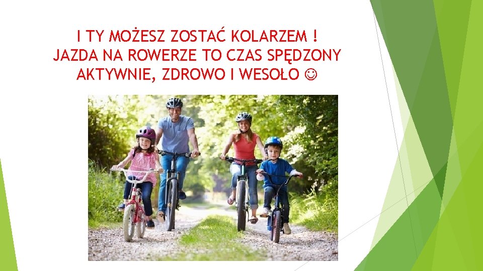 I TY MOŻESZ ZOSTAĆ KOLARZEM ! JAZDA NA ROWERZE TO CZAS SPĘDZONY AKTYWNIE, ZDROWO