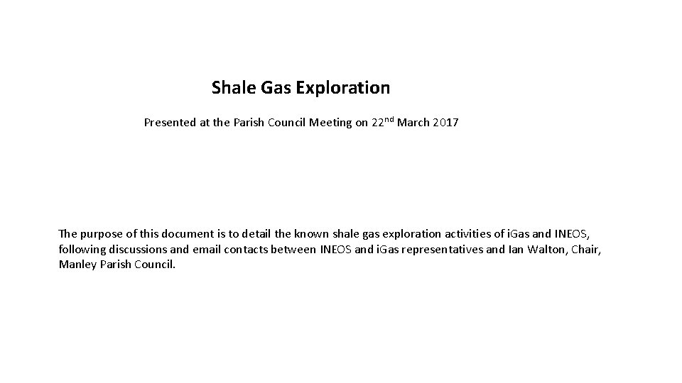 Shale Gas Exploration Presented at the Parish Council Meeting on 22 nd March 2017