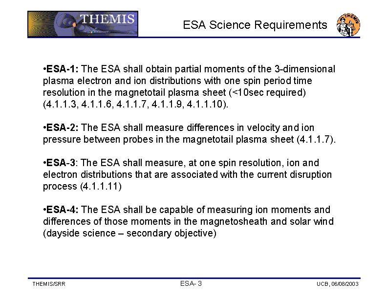 ESA Science Requirements • ESA-1: The ESA shall obtain partial moments of the 3