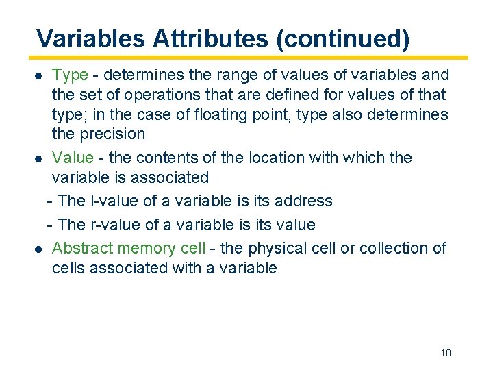 Variables Attributes (continued) Type - determines the range of values of variables and the