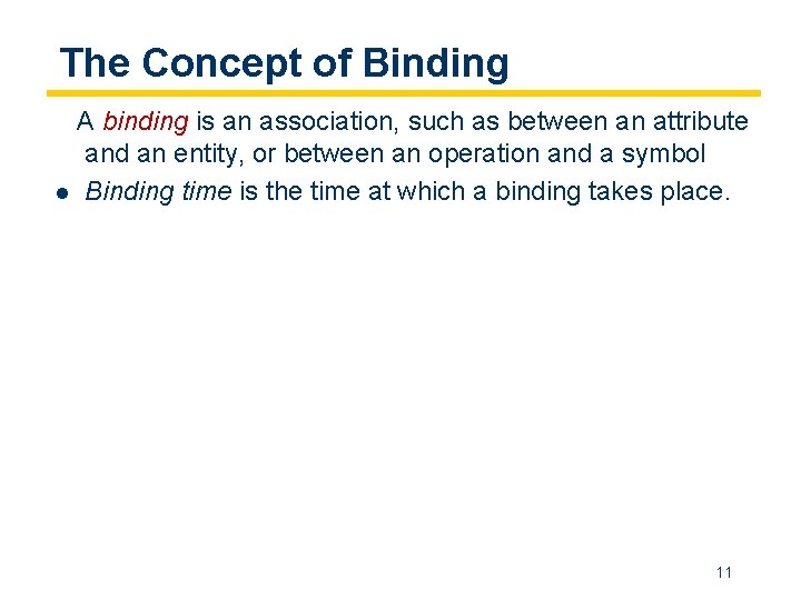 The Concept of Binding A binding is an association, such as between an attribute