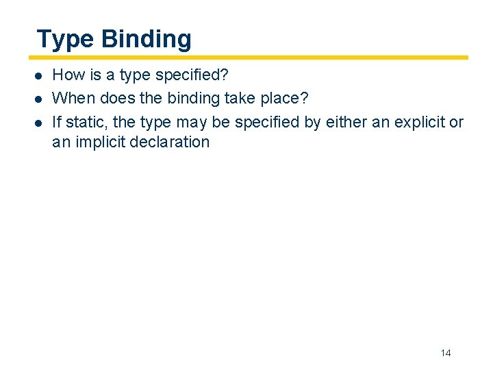 Type Binding l l l How is a type specified? When does the binding