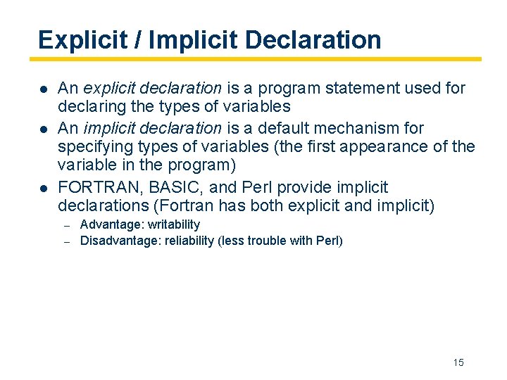 Explicit / Implicit Declaration l l l An explicit declaration is a program statement