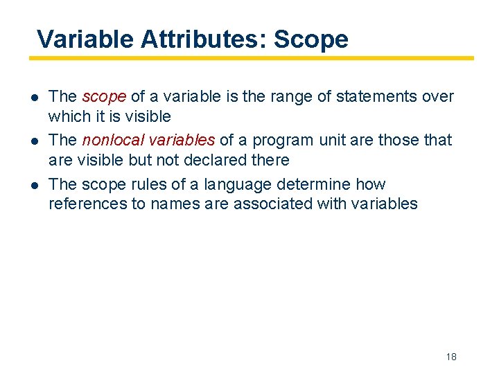 Variable Attributes: Scope l l l The scope of a variable is the range