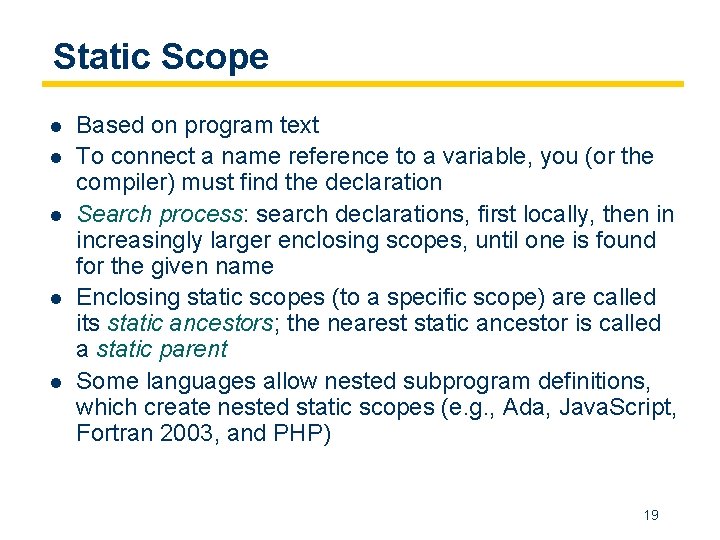 Static Scope l l l Based on program text To connect a name reference