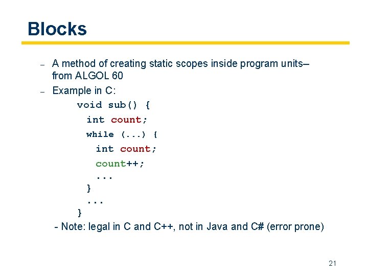 Blocks – – A method of creating static scopes inside program units-from ALGOL 60