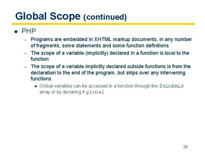 Global Scope (continued) l PHP – – – Programs are embedded in XHTML markup