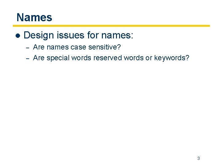 Names l Design issues for names: – – Are names case sensitive? Are special