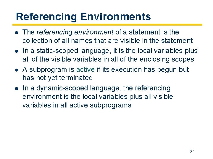 Referencing Environments l l The referencing environment of a statement is the collection of