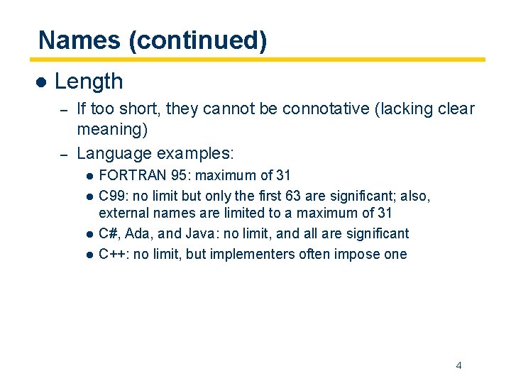 Names (continued) l Length – – If too short, they cannot be connotative (lacking