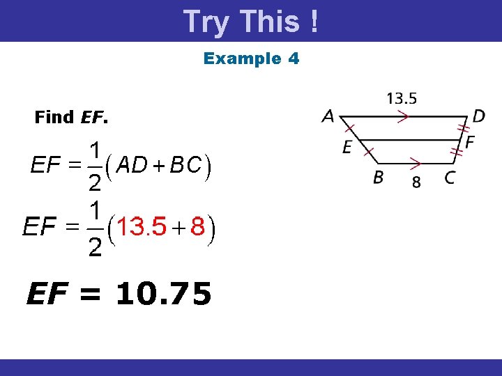 6 -6 Properties. Try of Kites Thisand ! Trapezoids Example 4 Find EF. EF 6 -6 Properties. Try of Kites Thisand ! Trapezoids Example 4 Find EF. EF