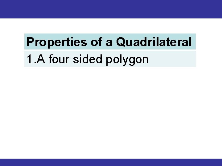 6 -6 Properties of Kites and Trapezoids Properties of a Quadrilateral 1. A four 6 -6 Properties of Kites and Trapezoids Properties of a Quadrilateral 1. A four