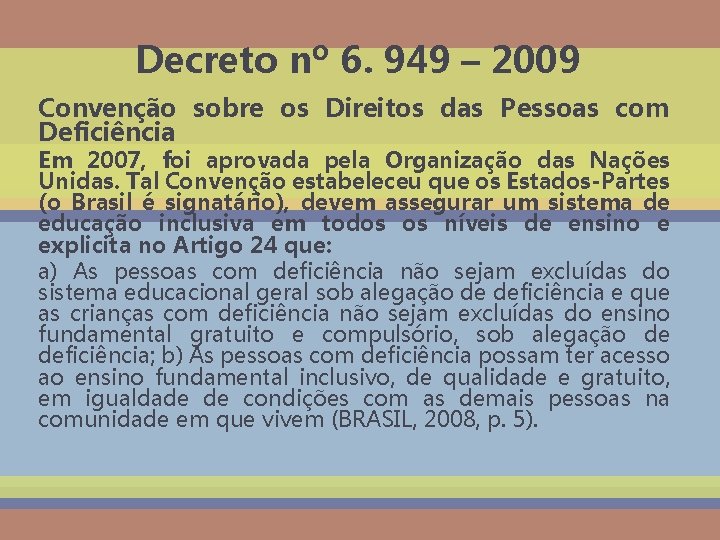 Decreto nº 6. 949 – 2009 Convenção sobre os Direitos das Pessoas com Deficiência