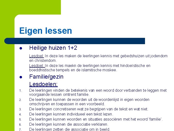 Eigen lessen l Heilige huizen 1+2 Lesdoel: In deze les maken de leerlingen kennis