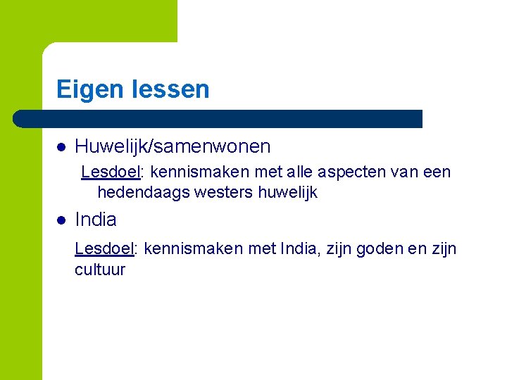 Eigen lessen l Huwelijk/samenwonen Lesdoel: kennismaken met alle aspecten van een hedendaags westers huwelijk