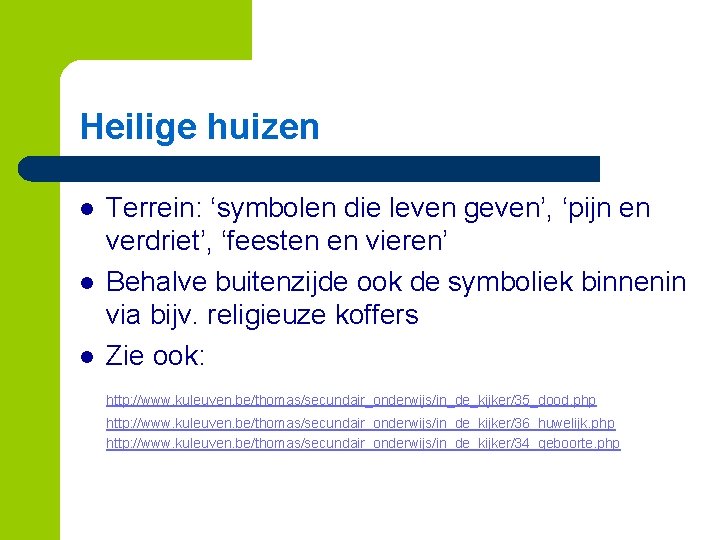 Heilige huizen l l l Terrein: ‘symbolen die leven geven’, ‘pijn en verdriet’, ‘feesten