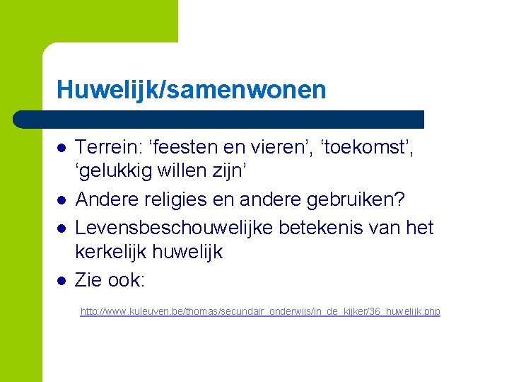 Huwelijk/samenwonen l l Terrein: ‘feesten en vieren’, ‘toekomst’, ‘gelukkig willen zijn’ Andere religies en