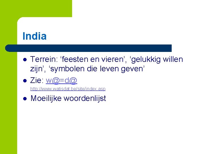 India l l Terrein: ‘feesten en vieren’, ‘gelukkig willen zijn’, ‘symbolen die leven geven’