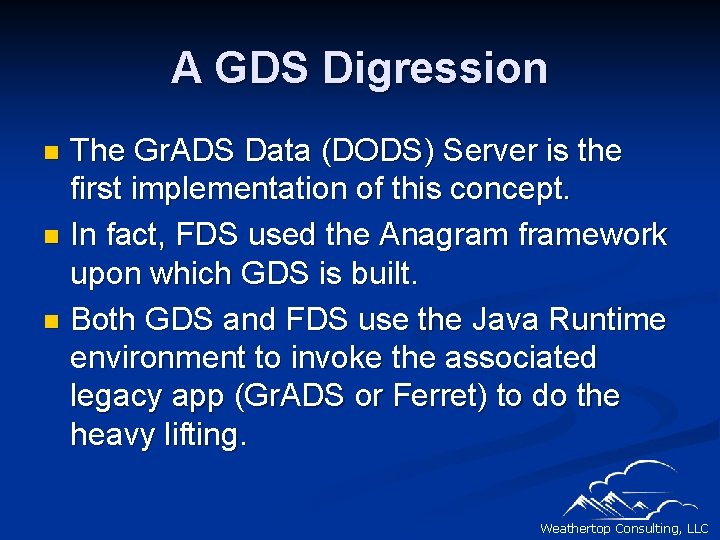 A GDS Digression The Gr. ADS Data (DODS) Server is the first implementation of