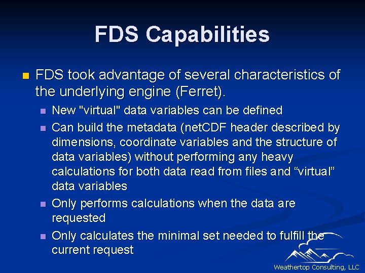 FDS Capabilities n FDS took advantage of several characteristics of the underlying engine (Ferret).