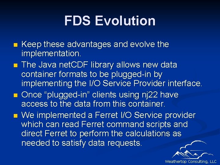 FDS Evolution n n Keep these advantages and evolve the implementation. The Java net.