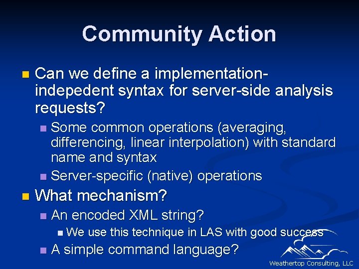 Community Action n Can we define a implementationindepedent syntax for server-side analysis requests? Some