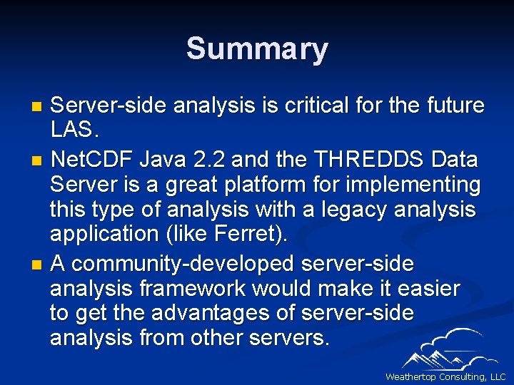 Summary Server-side analysis is critical for the future LAS. n Net. CDF Java 2.