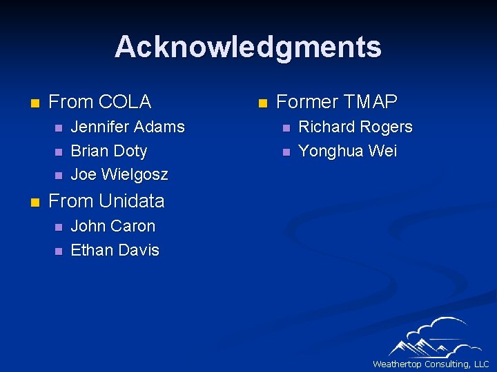 Acknowledgments n From COLA n n Jennifer Adams Brian Doty Joe Wielgosz n Former