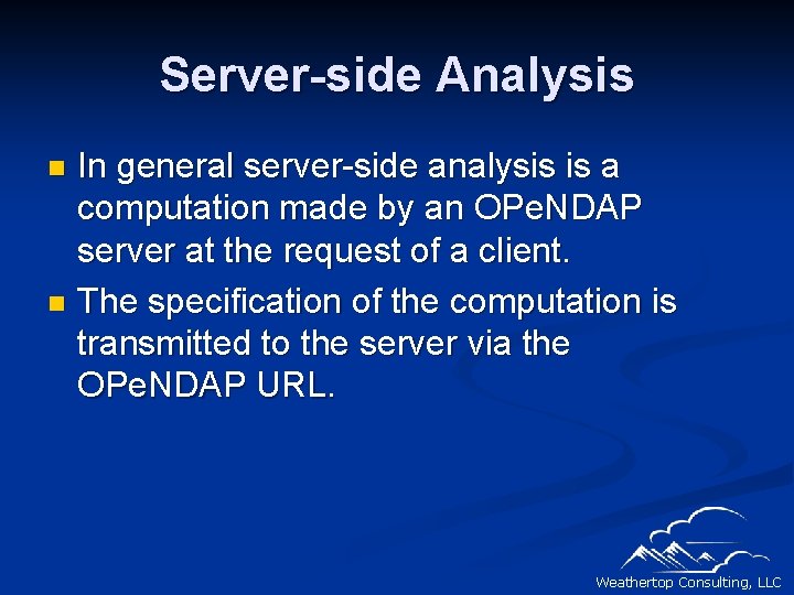 Server-side Analysis In general server-side analysis is a computation made by an OPe. NDAP