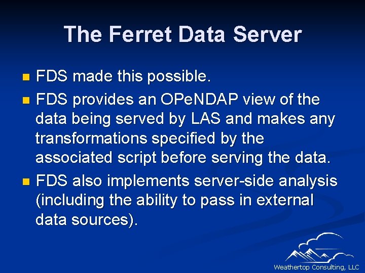 The Ferret Data Server FDS made this possible. n FDS provides an OPe. NDAP