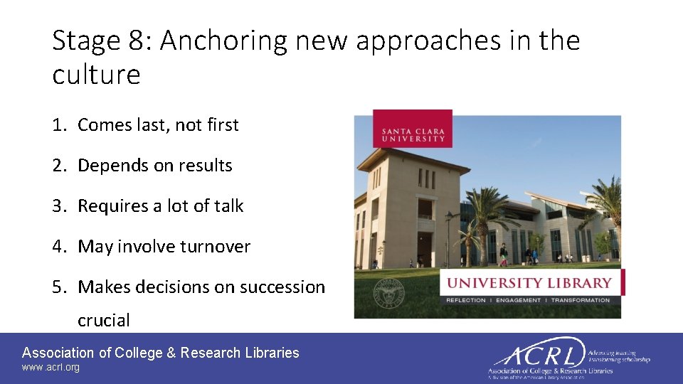 Stage 8: Anchoring new approaches in the culture 1. Comes last, not first 2.